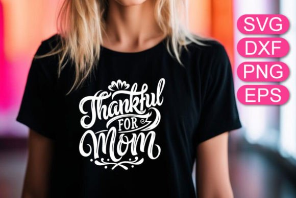 Download Thankful for Mom SVG Quote Mother's Day - Mother's day Collection