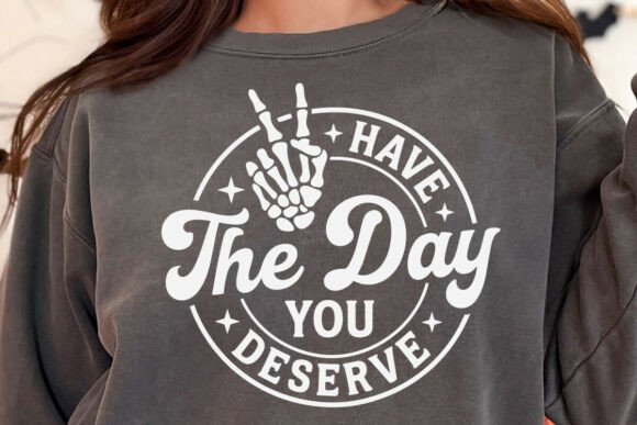 Download Have the Day You Deserve Skeleton Hand - Premium Resources